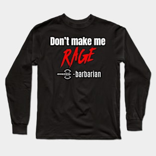 Don't make me Rage-barbarian-Dungeons and Dragons class Long Sleeve T-Shirt
